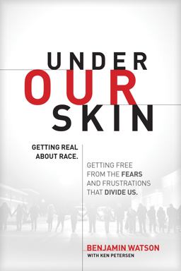 Under Our Skin Getting Real about Race--And Getting Free from the Fears and Frustrations That Divide Us  9781496413307 Front Cover
