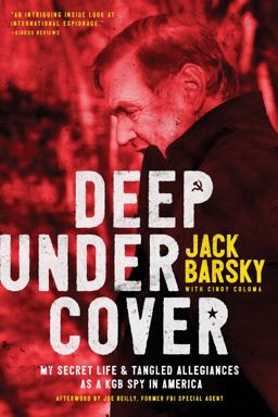 Deep Undercover My Secret Life and Tangled Allegiances As a KGB Spy in America  9781496416834 Front Cover