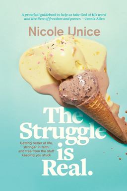 Struggle Is Real Getting Better at Life, Stronger in Faith, and Free from the Stuff Keeping You Stuck  9781496427465 Front Cover