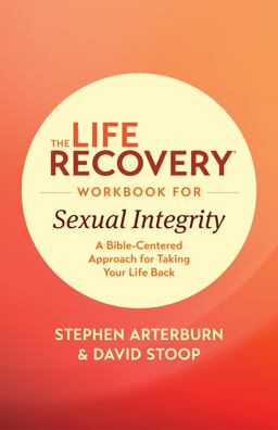 The Life Recovery Workbook for Sexual Integrity The Life Recovery Workbook for Sexual Integrity