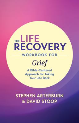 The Life Recovery Workbook for Grief The Life Recovery Workbook for Grief