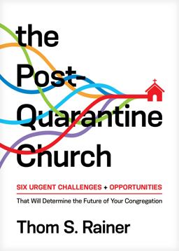 Post-Quarantine Church Six Urgent Challenges and Opportunites That Will Determine the Future of Your Congregation  9781496452757 Front Cover
