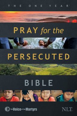 The One Year Pray for the Persecuted Bible NLT The One Year Pray for the Persecuted Bible NLT