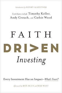 Faith Driven Investing Every Investment Has an Impact--What's Yours?  9781496474469 Front Cover