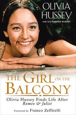 Girl on the Balcony Olivia Hussey Finds Life after Romeo and Juliet  9781496717078 Front Cover