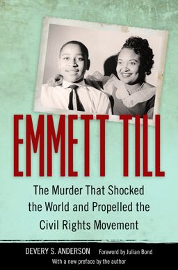 Emmett Till The Murder That Shocked the World and Propelled the Civil Rights Movement  9781496802842 Front Cover