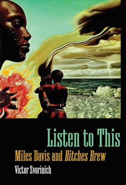 Listen to This Miles Davis and Bitches Brew  9781496807823 Front Cover