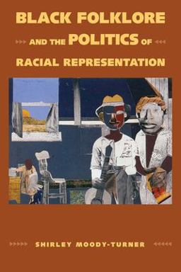 Black Folklore and the Politics of Racial Representation  9781496813053 Front Cover