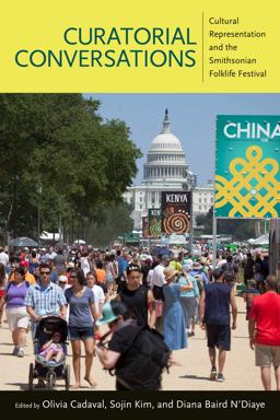 Curatorial Conversations: Cultural Representation and the Smithsonian Folklife Festival  9781496814739 Front Cover