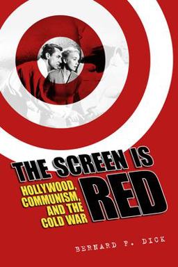 Screen Is Red Hollywood, Communism, and the Cold War  9781496814937 Front Cover
