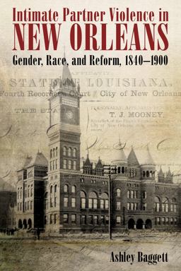 Intimate Partner Violence in New Orleans Gender, Race, and Reform, 1840-1900  9781496815217 Front Cover