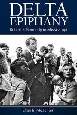 Delta Epiphany Robert F. Kennedy in Mississippi  9781496817457 Front Cover