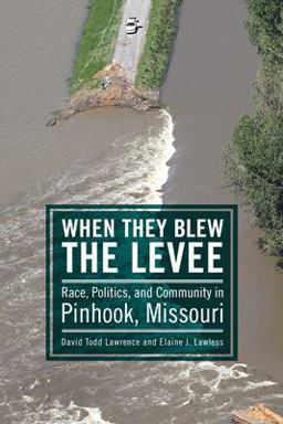 When They Blew the Levee Race, Politics, and Community in Pinhook, Missouri  9781496818157 Front Cover