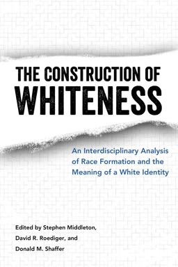 Construction of Whiteness An Interdisciplinary Analysis of Race Formation and the Meaning of a White Identity  9781496818294 Front Cover