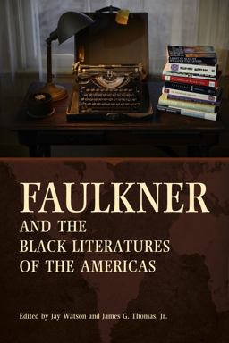 Faulkner and the Black Literatures of the Americas  9781496818393 Front Cover