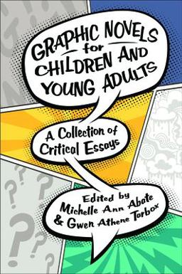 Graphic Novels for Children and Young Adults A Collection of Critical Essays  9781496818447 Front Cover