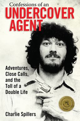 Confessions of an Undercover Agent Adventures, Close Calls, and the Toll of a Double Life  9781496818539 Front Cover