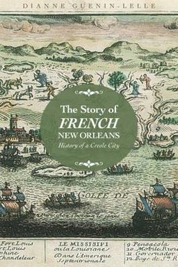 Story of French New Orleans History of a Creole City  9781496820303 Front Cover