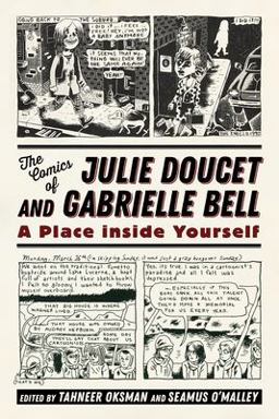 Comics of Julie Doucet and Gabrielle Bell A Place Inside Yourself  9781496821096 Front Cover