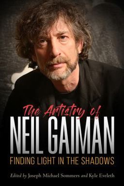 Artistry of Neil Gaiman Finding Light in the Shadows  9781496821652 Front Cover