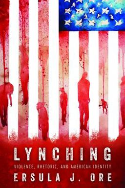 Lynching Violence, Rhetoric, and American Identity  9781496824080 Front Cover