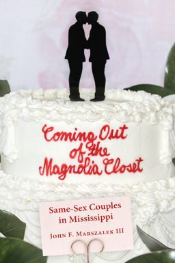 Coming Out of the Magnolia Closet Same-Sex Couples in Mississippi  9781496829115 Front Cover