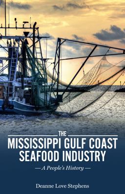 Mississippi Gulf Coast Seafood Industry A People's History  9781496833501 Front Cover