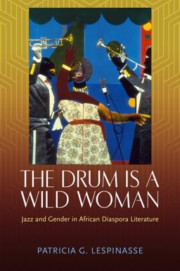 Drum Is a Wild Woman Jazz and Gender in African Diaspora Literature  9781496836021 Front Cover