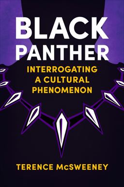 Black Panther Interrogating a Cultural Phenomenon  9781496836083 Front Cover