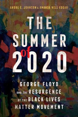Summer Of 2020 George Floyd and the Resurgence of the Black Lives Matter Movement  9781496849755 Front Cover