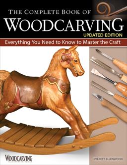 Complete Book of Woodcarving, Updated Edition Everything You Need to Know to Master the Craft 2nd 9781497102842 Front Cover