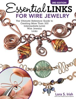 Essential Links for Wire Jewelry, 3rd Edition The Ultimate Reference Guide to Creating More Than 300 Intermediate-Level Wire Jewelry Links 3rd 9781497103290 Front Cover