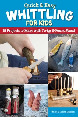 Quick and Easy Whittling for Kids