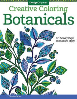Creative Coloring Botanicals Art Activity Pages to Relax and Enjoy!  9781497200043 Front Cover