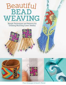 Beautiful Bead Weaving Simple Techniques and Patterns for Creating Stunning Loom Jewelry  9781497200258 Front Cover