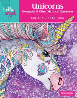 Hello Angel Unicorns, Mermaids and Other Mythical Creatures Coloring Collection  9781497203211 Front Cover