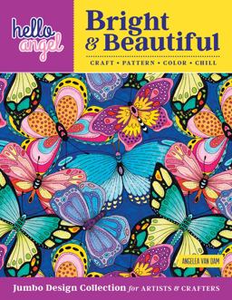 Hello Angel Bright and Beautiful Jumbo Design Collection for Artists and Crafters Craft, Pattern, Color, Chill  9781497203709 Front Cover