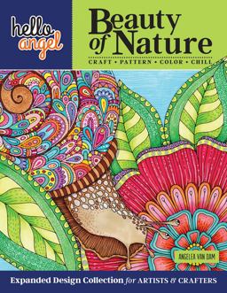 Hello Angel Beauty of Nature Expanded Design Collection for Artists and Crafters Craft, Pattern, Color, Chill  9781497203723 Front Cover