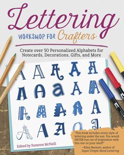 Lettering Workshop for Crafters Create over 50 Personalized Alphabets for Notecards, Decorations, Gifts, and More  9781497204058 Front Cover