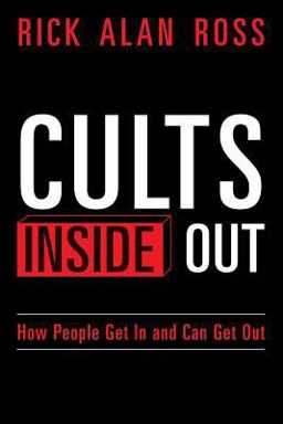 Cults Inside Out How People Get in and Can Get Out  9781497316607 Front Cover