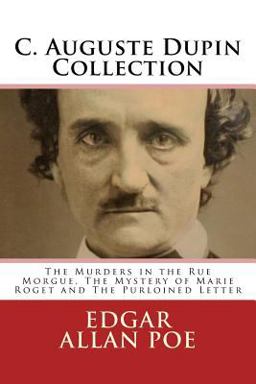 C. Auguste Dupin Collection (the Murders in the Rue Morgue, the Mystery of Marie Roget and the Purloined Letter)  9781497423503 Front Cover