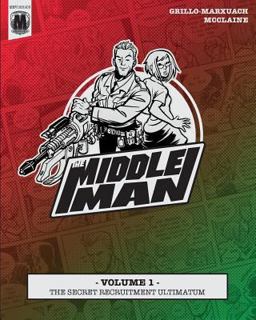 The Middleman - Volume 1 - the Secret Recruitment Ultimatum