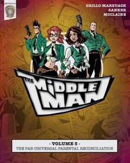 The Middleman - Volume 5 - the Pan-Universal Parental Reconciliation