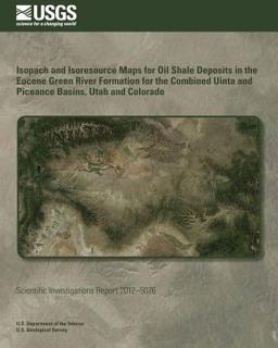 Isopach and Isoresource Maps for Oil Shale Deposits in the Eocene Green River Formation for the Combined Uinta and Piceance Basins, Utah and Colorado