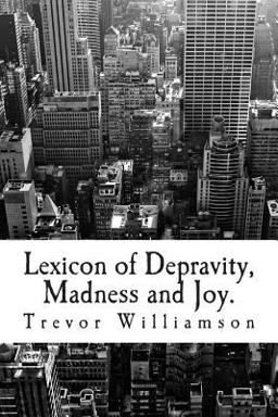 Lexicon of Depravity, Madness and Joy