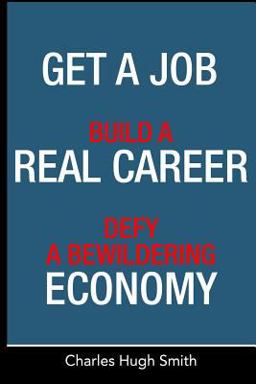 Get a Job, Build a Real Career and Defy a Bewildering Economy