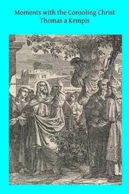 Moments with the Consoling Christ