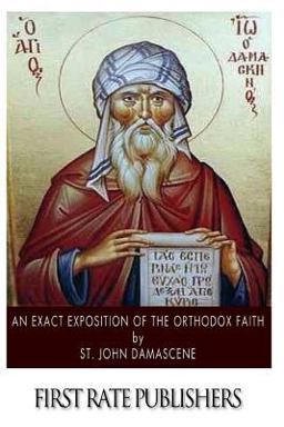 Exact Exposition of the Orthodox Faith 2014 9781497573093 Front Cover