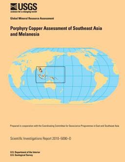 Porphyry Copper Assessment of Southeast Asia and Melanesia