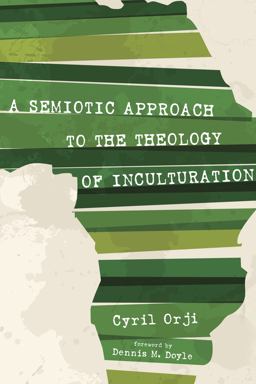 Semiotic Approach to the Theology of Inculturation  9781498200745 Front Cover